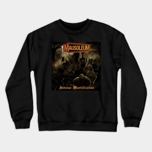 MAUSOLEUM - Intense Mortification Crewneck Sweatshirt